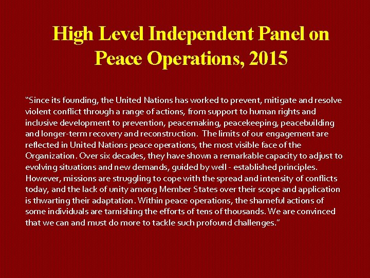 High Level Independent Panel on Peace Operations, 2015 “Since its founding, the United Nations