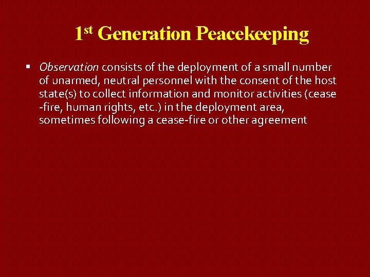 1 st Generation Peacekeeping Observation consists of the deployment of a small number of
