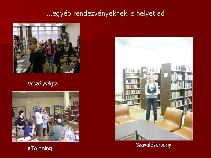 …egyéb rendezvényeknek is helyet ad Veszélyvágta e. Twinning Szavalóverseny 