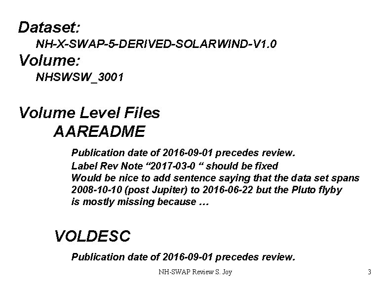 Dataset: nh-x-swap-2 -pluto-v 2. 0 NH-X-SWAP-5 -DERIVED-SOLARWIND-V 1. 0 Volume: NHSWSW_3001 Volume Level Files