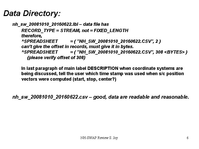 Data Directory: nh_sw_20081010_20160622. lbl – data file has RECORD_TYPE = STREAM, not = FIXED_LENGTH