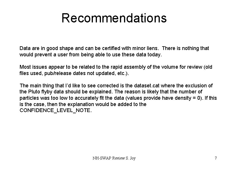 Recommendations Data are in good shape and can be certified with minor liens. There