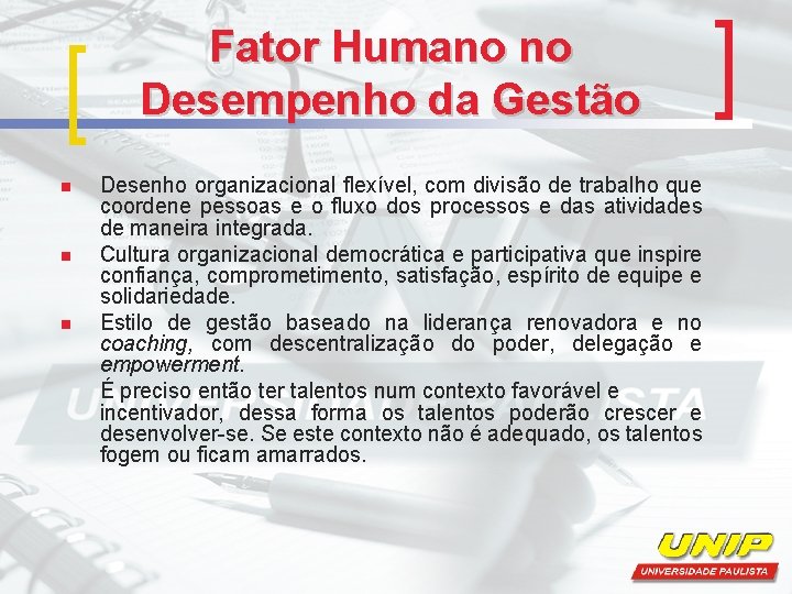 Fator Humano no Desempenho da Gestão n n n Desenho organizacional flexível, com divisão