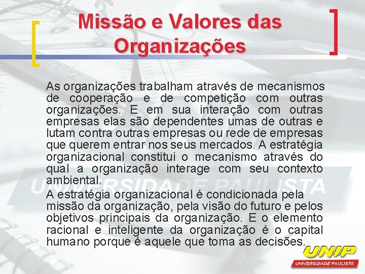 Missão e Valores das Organizações As organizações trabalham através de mecanismos de cooperação e