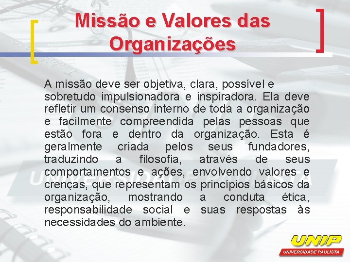 Missão e Valores das Organizações A missão deve ser objetiva, clara, possível e sobretudo