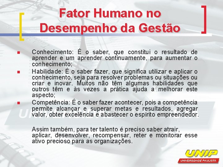 Fator Humano no Desempenho da Gestão n n n Conhecimento: É o saber, que