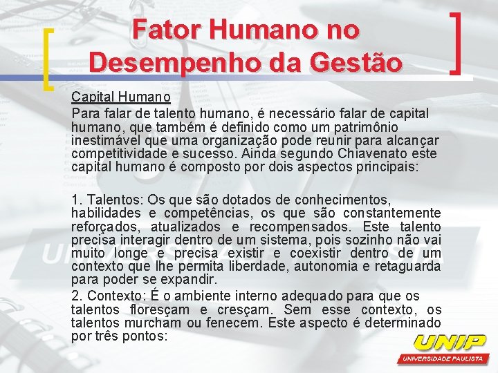 Fator Humano no Desempenho da Gestão Capital Humano Para falar de talento humano, é