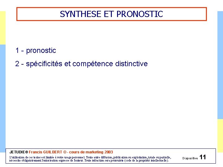 SYNTHESE ET PRONOSTIC 1 - pronostic 2 - spécificités et compétence distinctive JETUDIE® Francis