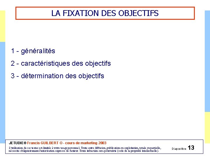 LA FIXATION DES OBJECTIFS 1 - généralités 2 - caractéristiques des objectifs 3 -
