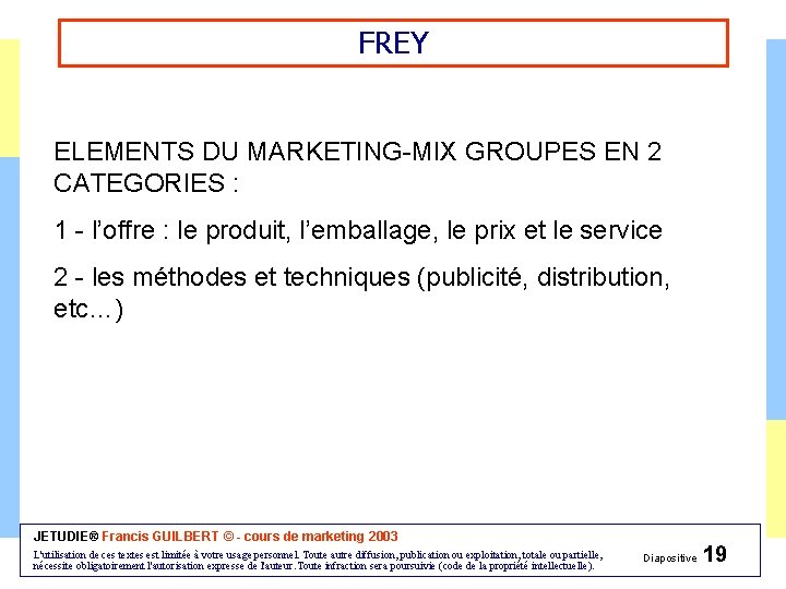 FREY ELEMENTS DU MARKETING-MIX GROUPES EN 2 CATEGORIES : 1 - l’offre : le