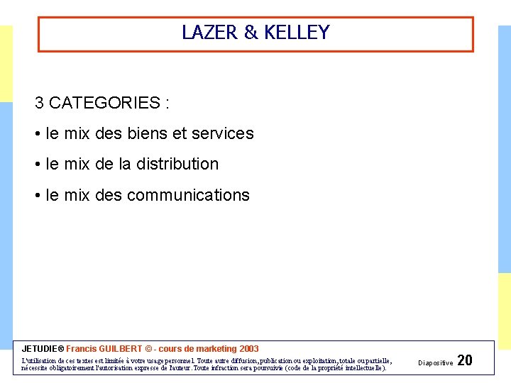 LAZER & KELLEY 3 CATEGORIES : • le mix des biens et services •