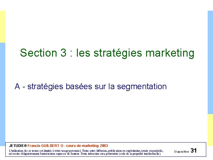 Section 3 : les stratégies marketing A - stratégies basées sur la segmentation JETUDIE®
