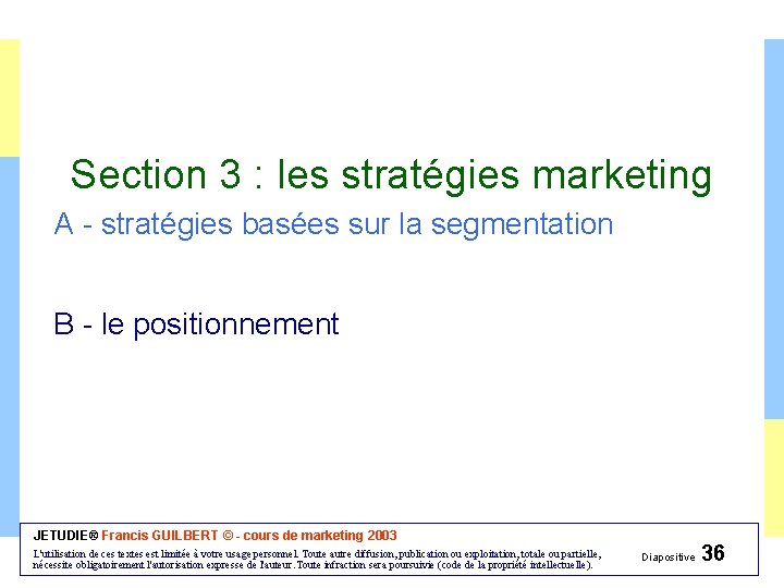 Section 3 : les stratégies marketing A - stratégies basées sur la segmentation B