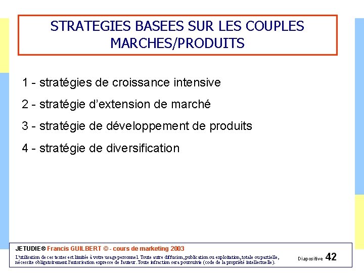 STRATEGIES BASEES SUR LES COUPLES MARCHES/PRODUITS 1 - stratégies de croissance intensive 2 -