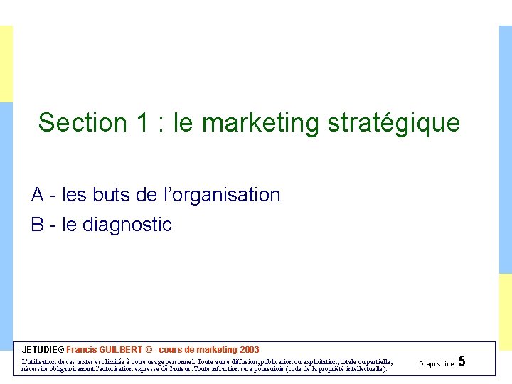 Section 1 : le marketing stratégique A - les buts de l’organisation B -