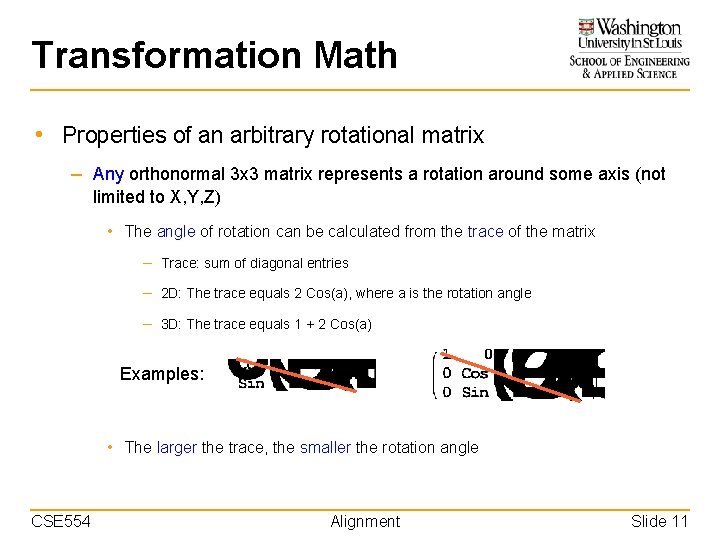 Transformation Math • Properties of an arbitrary rotational matrix – Any orthonormal 3 x