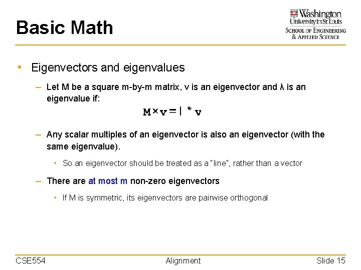 Basic Math • Eigenvectors and eigenvalues – Let M be a square m-by-m matrix,