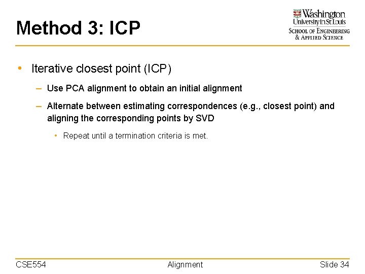 Method 3: ICP • Iterative closest point (ICP) – Use PCA alignment to obtain