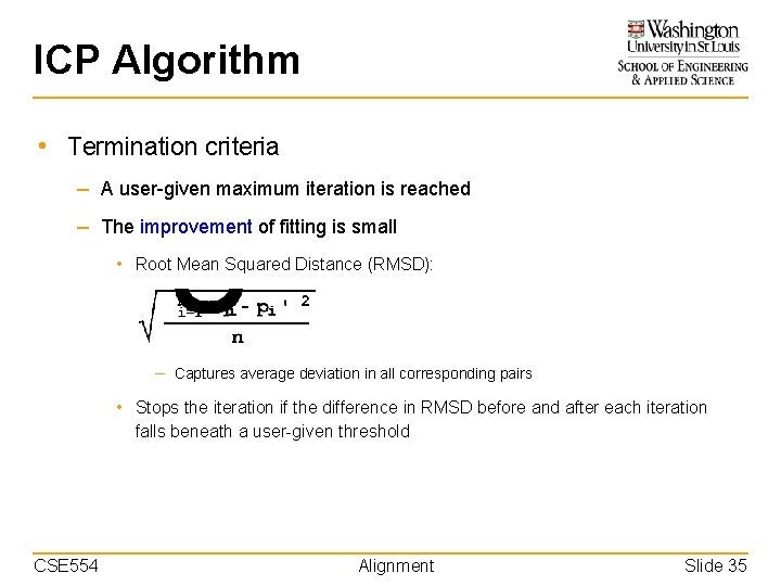 ICP Algorithm • Termination criteria – A user-given maximum iteration is reached – The