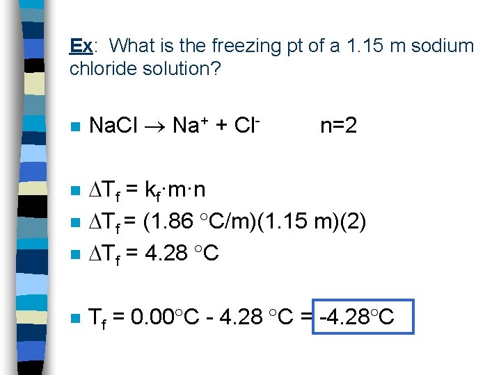 Ex: What is the freezing pt of a 1. 15 m sodium chloride solution?
