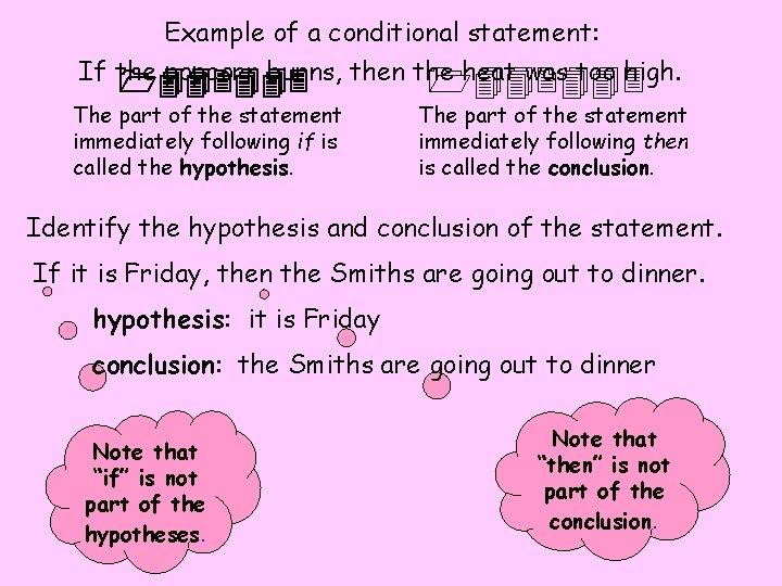 Example of a conditional statement: If the popcorn burns, then the heat was too