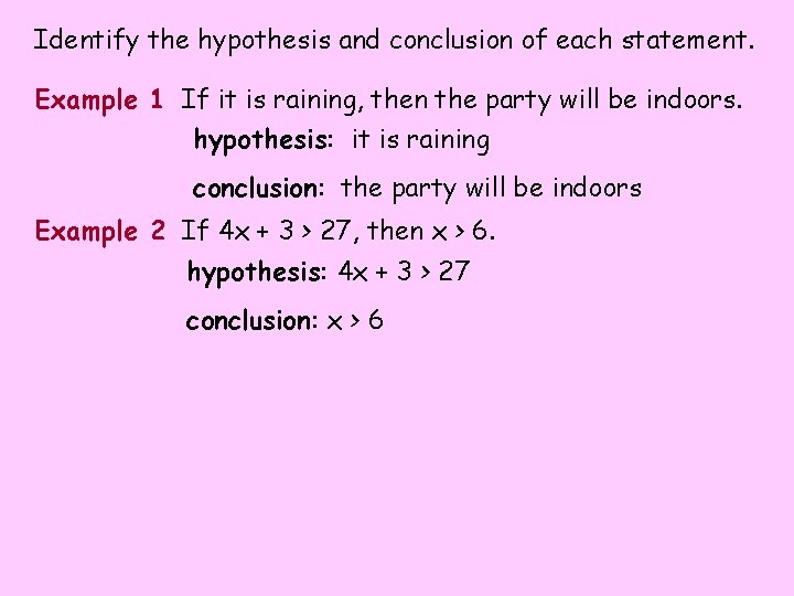 Identify the hypothesis and conclusion of each statement. Example 1 If it is raining,