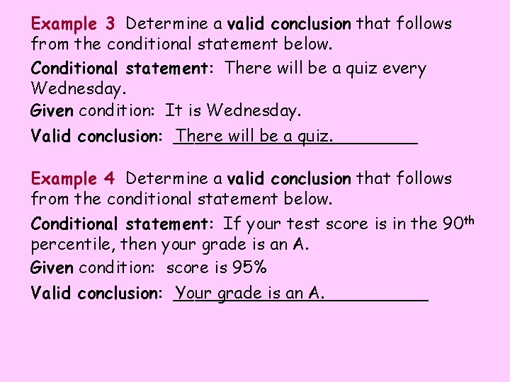 Example 3 Determine a valid conclusion that follows from the conditional statement below. Conditional