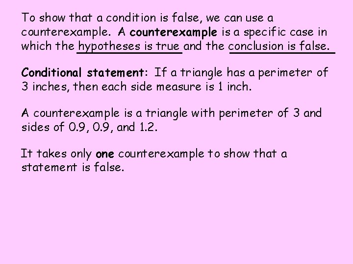 To show that a condition is false, we can use a counterexample. A counterexample