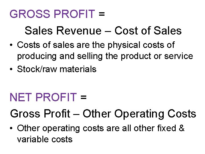 GROSS PROFIT = Sales Revenue – Cost of Sales • Costs of sales are