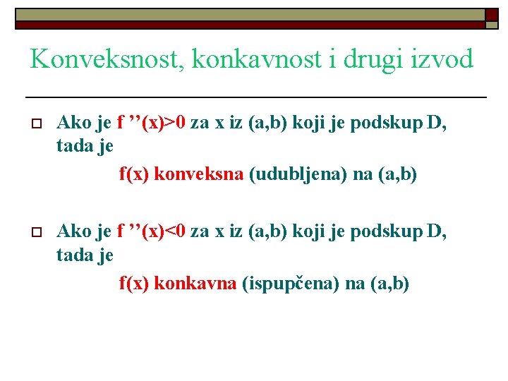 Konveksnost, konkavnost i drugi izvod o Ako je f ’’(x)>0 za x iz (a,