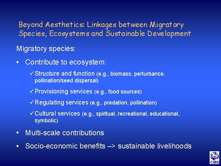 Beyond Aesthetics: Linkages between Migratory Species, Ecosystems and Sustainable Development Migratory species: • Contribute