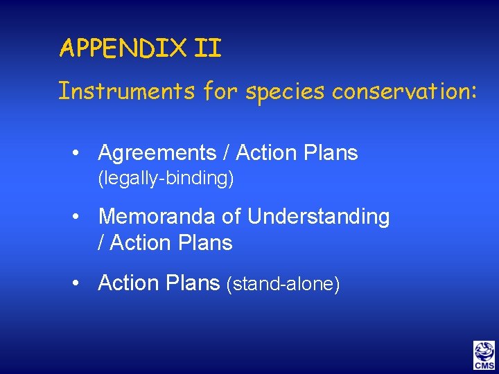 APPENDIX II Instruments for species conservation: • Agreements / Action Plans (legally-binding) • Memoranda