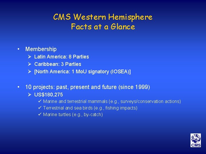 CMS Western Hemisphere Facts at a Glance • Membership Ø Latin America: 8 Parties