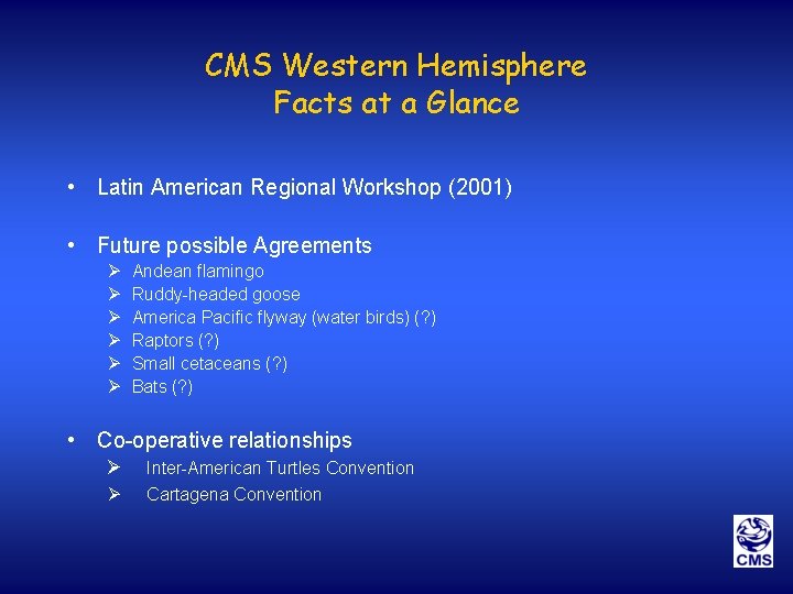 CMS Western Hemisphere Facts at a Glance • Latin American Regional Workshop (2001) •