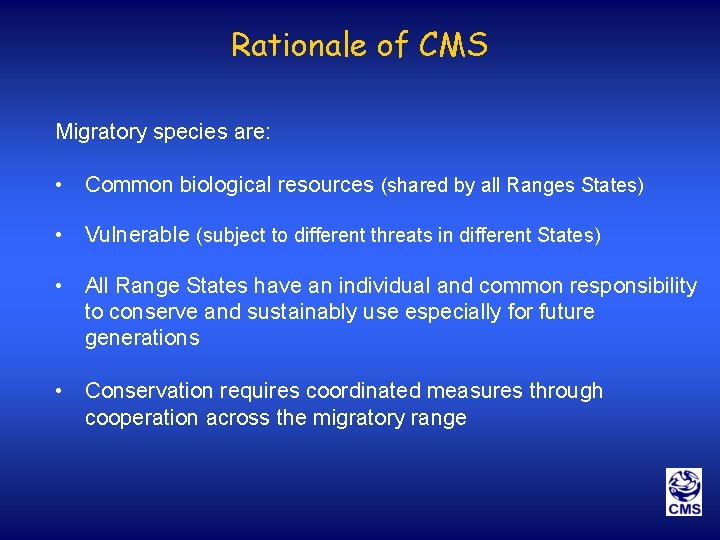 Rationale of CMS Migratory species are: • Common biological resources (shared by all Ranges