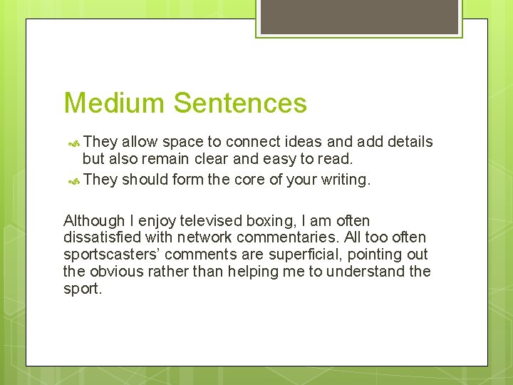 Medium Sentences They allow space to connect ideas and add details but also remain