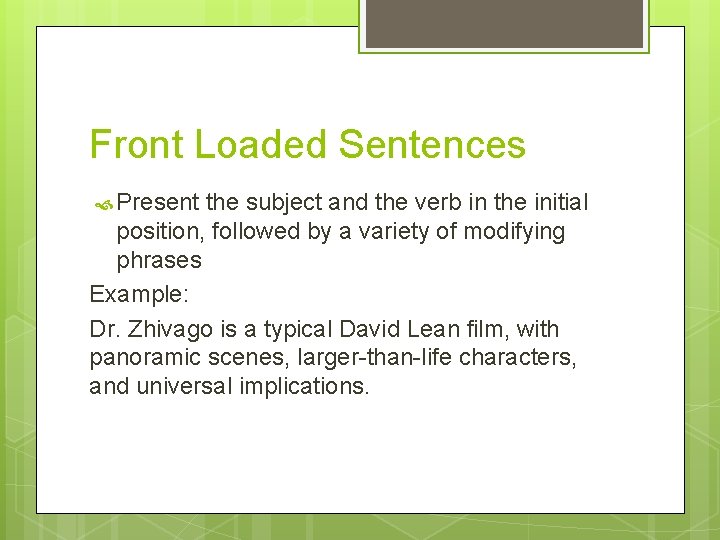 Front Loaded Sentences Present the subject and the verb in the initial position, followed