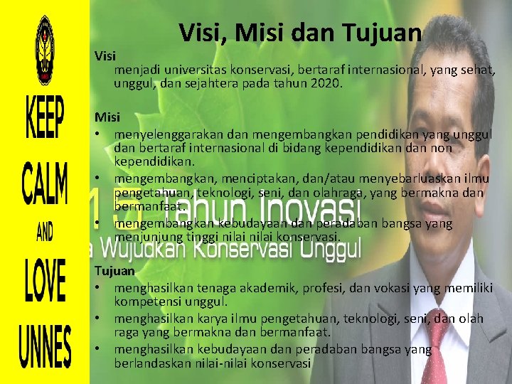 Visi, Misi dan Tujuan Visi menjadi universitas konservasi, bertaraf internasional, yang sehat, unggul, dan