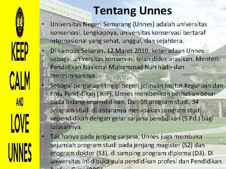 Tentang Unnes • Universitas Negeri Semarang (Unnes) adalah universitas konservasi. Lengkapnya, universitas konservasi bertaraf