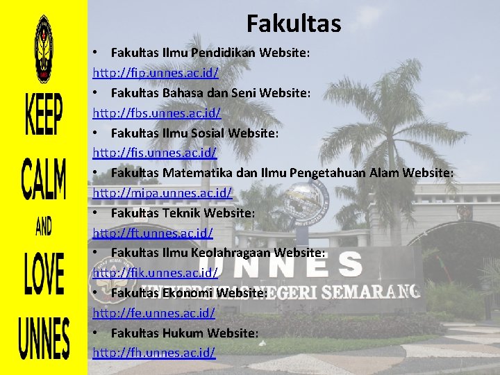 Fakultas • Fakultas Ilmu Pendidikan Website: http: //fip. unnes. ac. id/ • Fakultas Bahasa