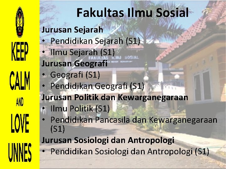 Fakultas Ilmu Sosial Jurusan Sejarah • Pendidikan Sejarah (S 1) • Ilmu Sejarah (S