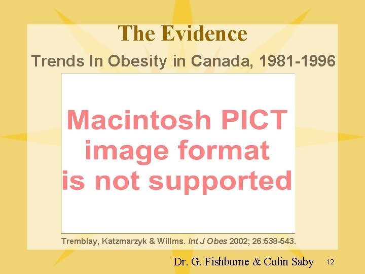 The Evidence Trends In Obesity in Canada, 1981 -1996 Tremblay, Katzmarzyk & Willms. Int The Evidence Trends In Obesity in Canada, 1981 -1996 Tremblay, Katzmarzyk & Willms. Int