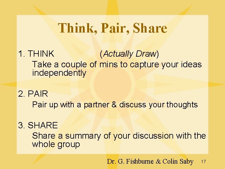 Think, Pair, Share 1. THINK (Actually Draw) Take a couple of mins to capture Think, Pair, Share 1. THINK (Actually Draw) Take a couple of mins to capture