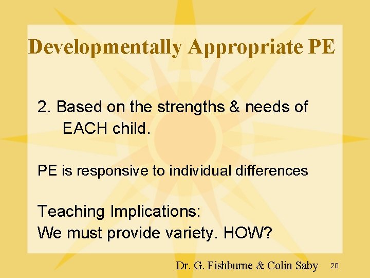 Developmentally Appropriate PE 2. Based on the strengths & needs of EACH child. PE Developmentally Appropriate PE 2. Based on the strengths & needs of EACH child. PE
