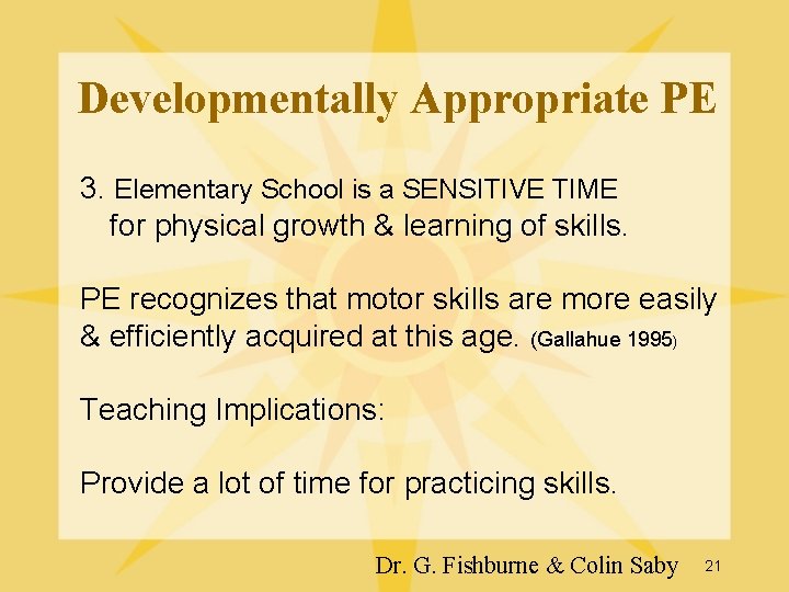 Developmentally Appropriate PE 3. Elementary School is a SENSITIVE TIME for physical growth & Developmentally Appropriate PE 3. Elementary School is a SENSITIVE TIME for physical growth &