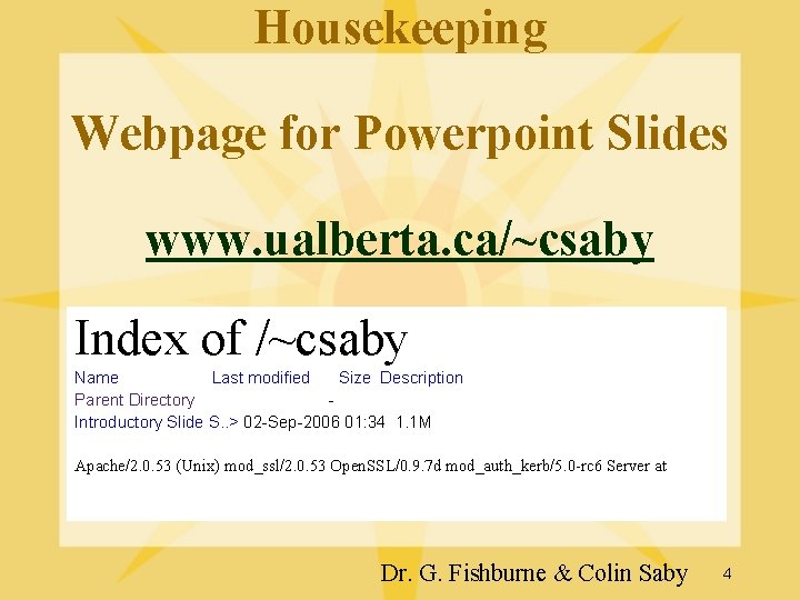 Housekeeping Webpage for Powerpoint Slides www. ualberta. ca/~csaby Index of /~csaby Name Last modified Housekeeping Webpage for Powerpoint Slides www. ualberta. ca/~csaby Index of /~csaby Name Last modified