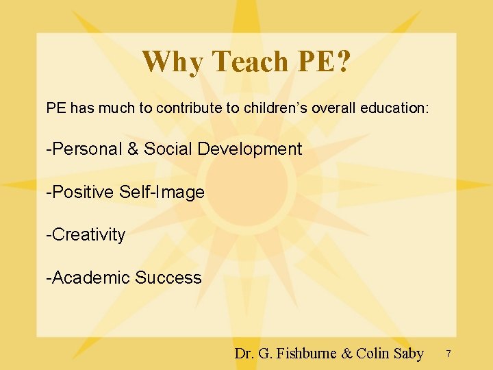 Why Teach PE? PE has much to contribute to children’s overall education: -Personal & Why Teach PE? PE has much to contribute to children’s overall education: -Personal &