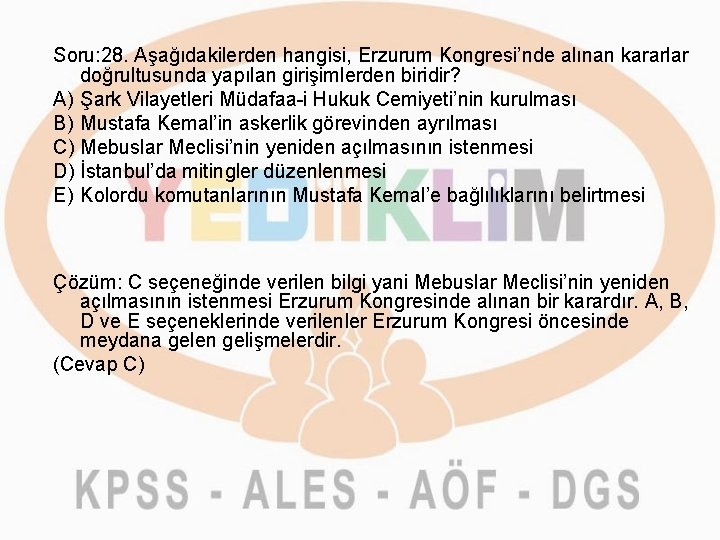 Soru: 28. Aşağıdakilerden hangisi, Erzurum Kongresi’nde alınan kararlar doğrultusunda yapılan girişimlerden biridir? A) Şark