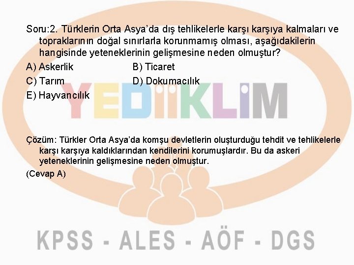 Soru: 2. Türklerin Orta Asya’da dış tehlikelerle karşıya kalmaları ve topraklarının doğal sınırlarla korunmamış