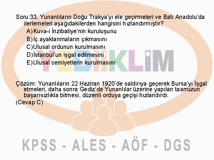 Soru: 33. Yunanlıların Doğu Trakya’yı ele geçirmeleri ve Batı Anadolu’da ilerlemeleri aşağıdakilerden hangisini hızlandırmıştır?